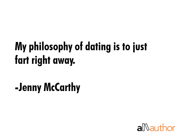 My philosophy of dating is to just fart right away. - Jenny McCarthy Quote GIF