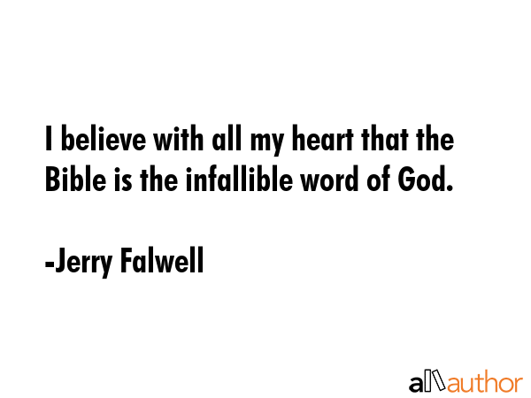 I believe with all my heart that the Bible is the infallible word of God. - Jerry Falwell Quote GIF