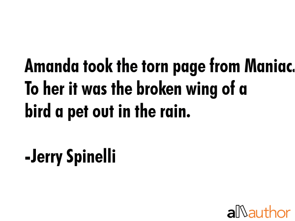 Amanda took the torn page from Maniac. To her it was the broken wing of a bird a pet out in the... - Jerry Spinelli Quote GIF