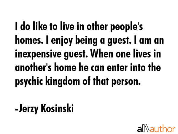 I do like to live in other people\