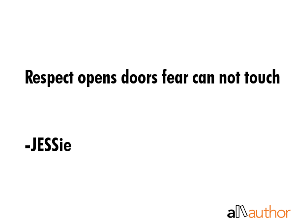 Respect opens doors fear can not touch - JESSie Quote GIF