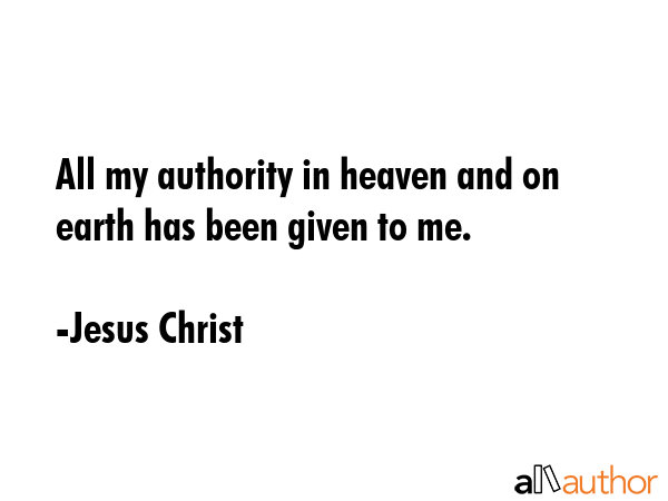 All my authority in heaven and on earth has been given to me. - Jesus Christ Quote GIF