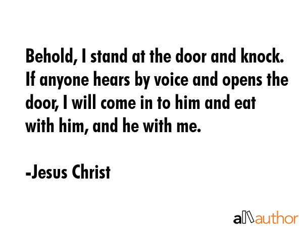 Behold, I stand at the door and knock. If anyone hears by voice and opens the door, I will come in... - Jesus Christ Quote GIF