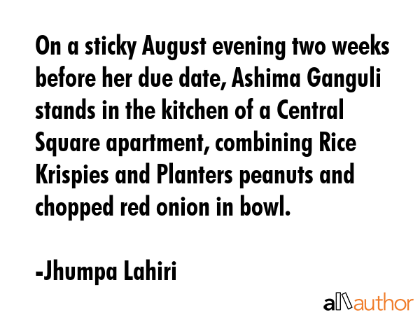 On a sticky August evening two weeks before her due date, Ashima Ganguli stands in the kitchen of a... - Jhumpa Lahiri Quote GIF