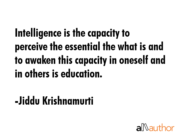Intelligence is the capacity to perceive the essential the what is and to awaken this capacity in... - Jiddu Krishnamurti Quote GIF