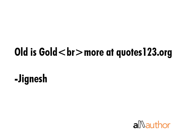 Old is Goldmore at quotes123.org - Jignesh Quote GIF