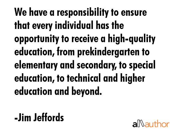 We have a responsibility to ensure that every individual has the opportunity to receive a... - Jim Jeffords Quote GIF