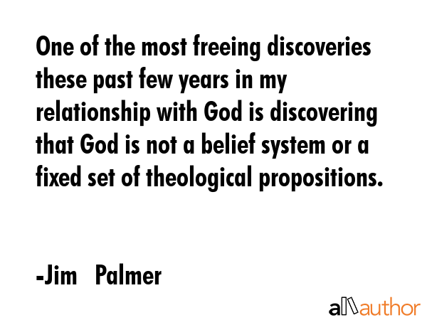 One of the most freeing discoveries these past few years in my relationship with God is discovering... - Jim   Palmer Quote GIF