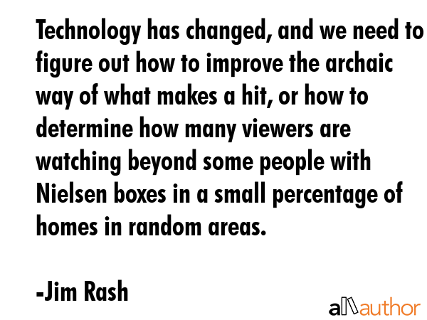 Technology has changed, and we need to figure out how to improve the archaic way of what makes a... - Jim Rash Quote GIF