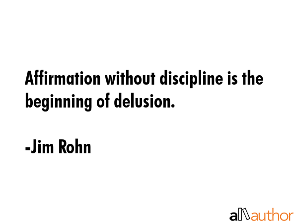 Affirmation without discipline is the beginning of delusion. - Jim Rohn Quote GIF
