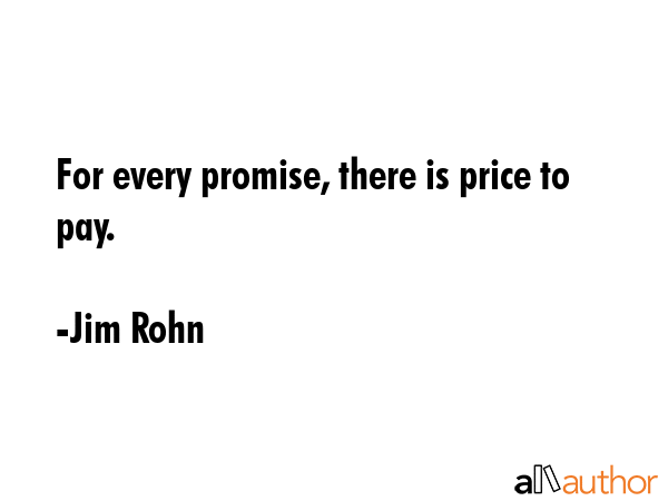 For every promise, there is price to pay. - Jim Rohn Quote GIF