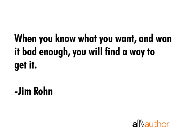 When you know what you want, and want it bad enough, you will find a way to get it. - Jim Rohn Quote GIF