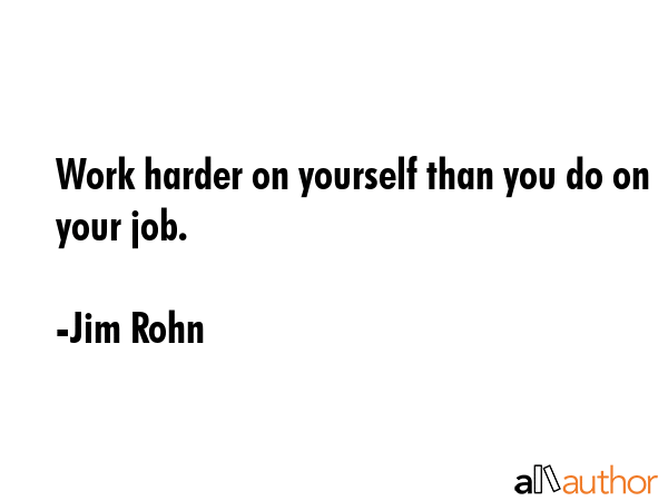Work harder on yourself than you do on your job. - Jim Rohn Quote GIF