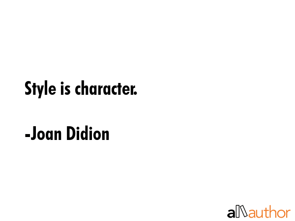 Style is character. - Joan Didion Quote GIF