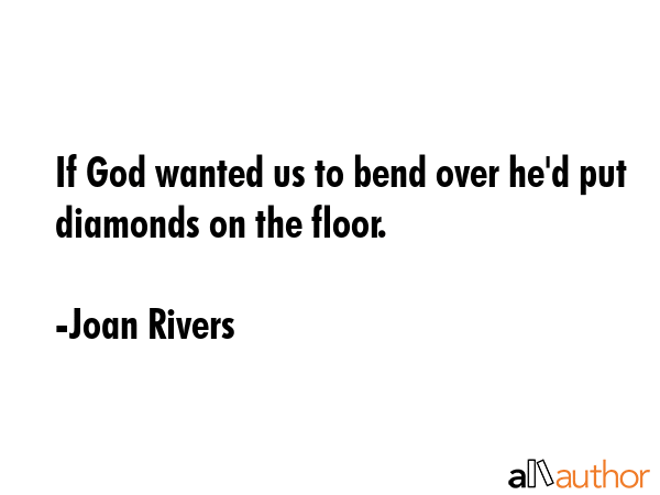 If God wanted us to bend over he\