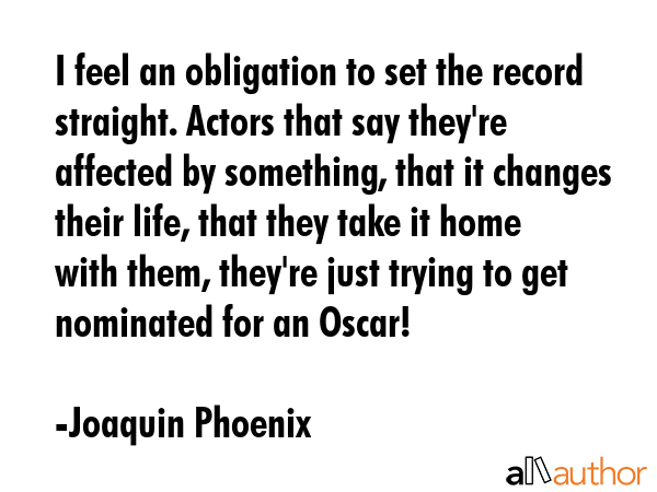 I feel an obligation to set the record straight. Actors that say they\
