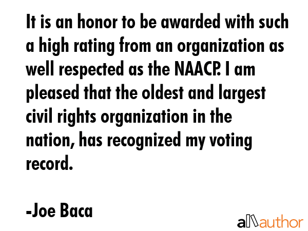 It is an honor to be awarded with such a high rating from an organization as well respected as the... - Joe Baca Quote GIF