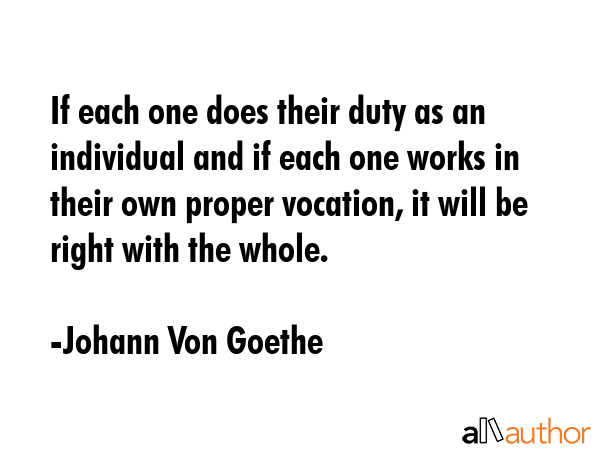 If each one does their duty as an individual and if each one works in their own proper vocation, it... - Johann Von Goethe Quote GIF