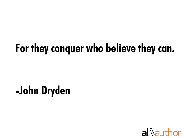 For they conquer who believe they can. - John Dryden Quote GIF