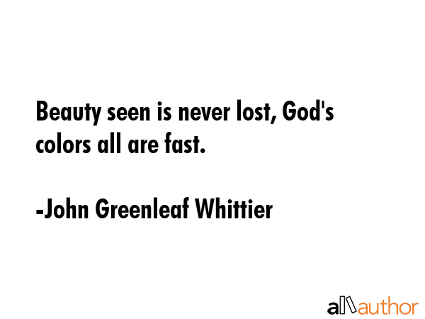 Beauty seen is never lost, God\