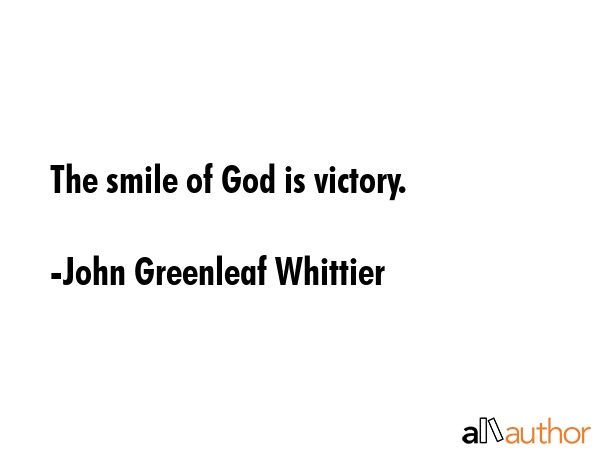 The smile of God is victory. - John Greenleaf Whittier Quote GIF