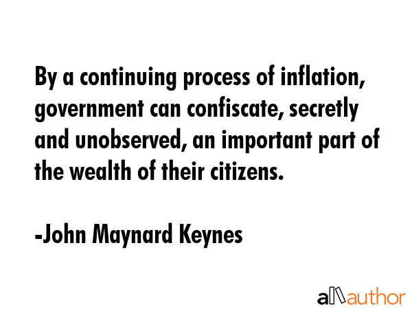 By a continuing process of inflation, government can confiscate, secretly and unobserved, an... - John Maynard Keynes Quote GIF
