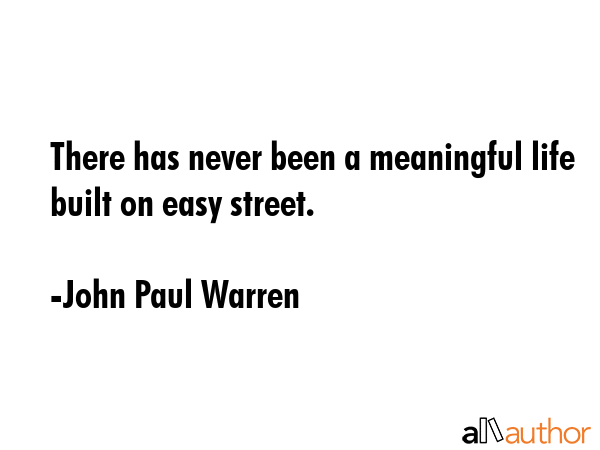 There has never been a meaningful life built on easy street. - John Paul Warren Quote GIF
