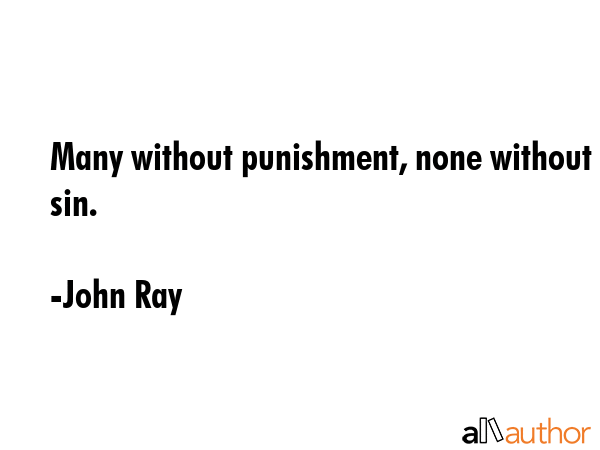 Many without punishment, none without sin. - John Ray Quote GIF