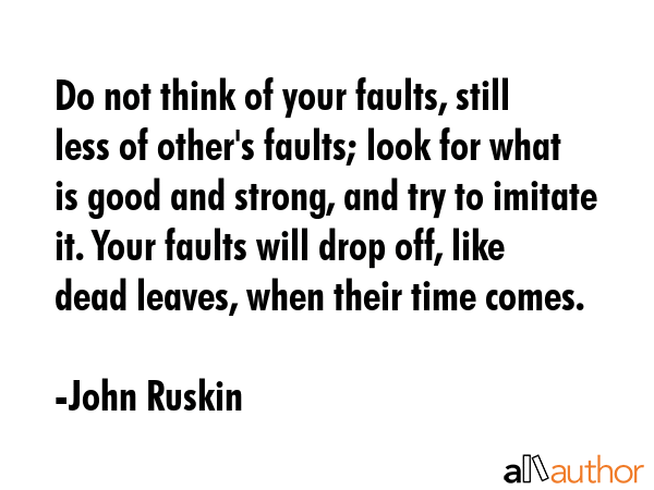 Do not think of your faults, still less of other\