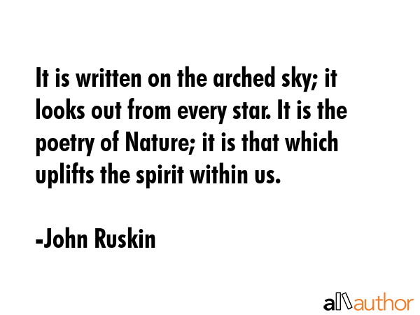 It is written on the arched sky; it looks out from every star. It is the poetry of Nature; it is... - John Ruskin Quote GIF