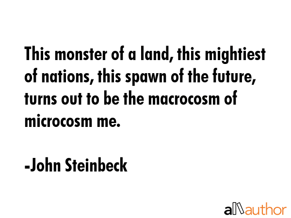 This monster of a land, this mightiest of nations, this spawn of the future, turns out to be the... - John Steinbeck Quote GIF