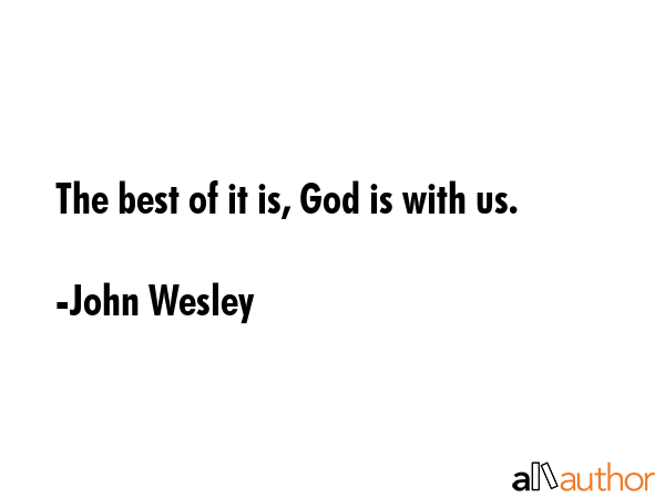 The best of it is, God is with us. - John Wesley Quote GIF
