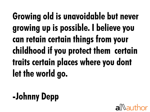 Growing Old Is Unavoidable But Never Growing Quote Growing Old Is Unavoidable But Never Growing Quote