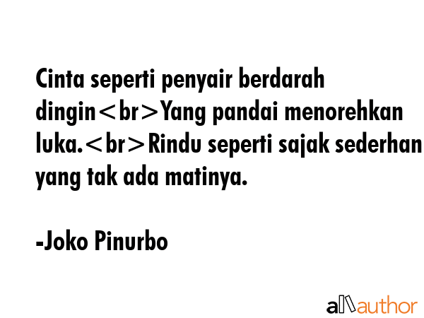 Cinta seperti penyair berdarah dinginYang pandai menorehkan luka.Rindu seperti sajak sederhana yang... - Joko Pinurbo Quote GIF