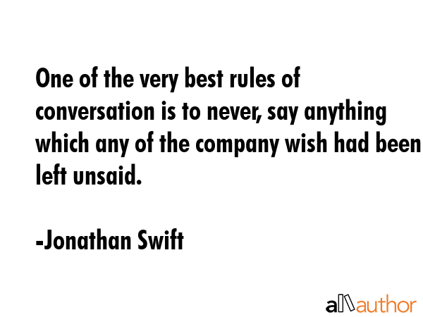 One of the very best rules of conversation is to never, say anything which any of the company wish... - Jonathan Swift Quote GIF