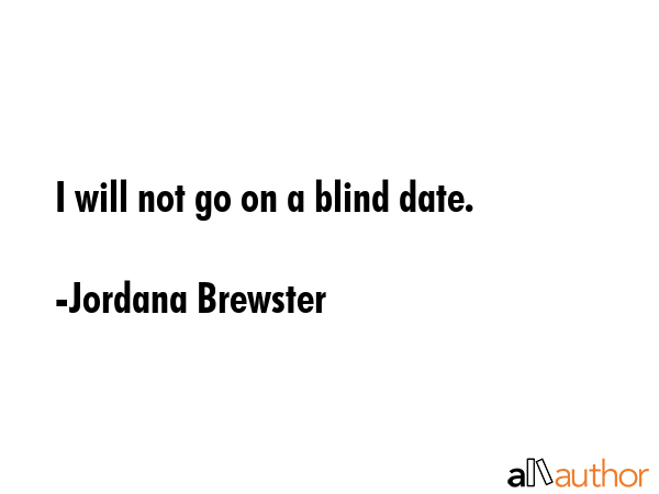 I will not go on a blind date. - Jordana Brewster Quote GIF
