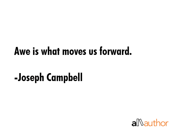 Awe is what moves us forward. - Joseph Campbell Quote GIF