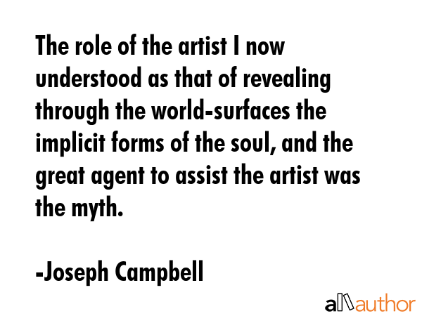 The role of the artist I now understood as that of revealing through the world-surfaces the... - Joseph Campbell Quote GIF