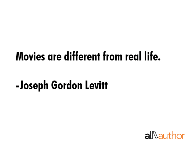 Movies are different from real life. - Joseph Gordon Levitt Quote GIF