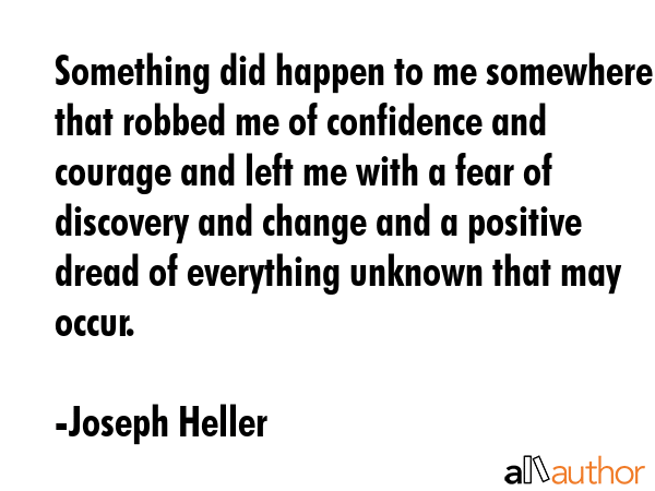 Something did happen to me somewhere that robbed me of confidence and courage and left me with a... - Joseph Heller Quote GIF