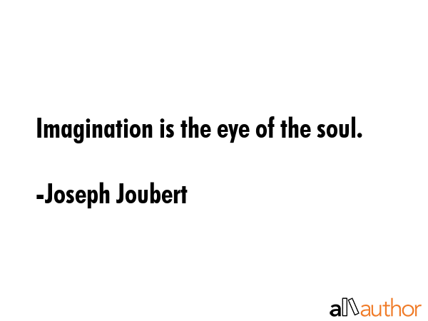 Imagination is the eye of the soul. - Joseph Joubert Quote GIF