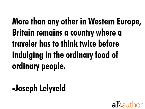 More than any other in Western Europe, Britain remains a country where a traveler has to think... - Joseph Lelyveld Quote GIF