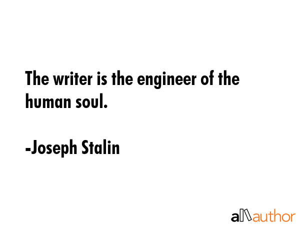The writer is the engineer of the human soul. - Joseph Stalin Quote GIF