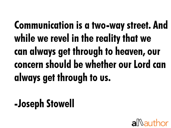 Communication is a two-way street. And while we revel in the reality that we can always get through... - Joseph Stowell Quote GIF