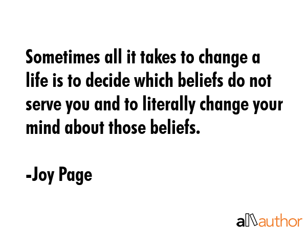 Sometimes all it takes to change a life is to decide which beliefs do not serve you and to... - Joy Page Quote GIF