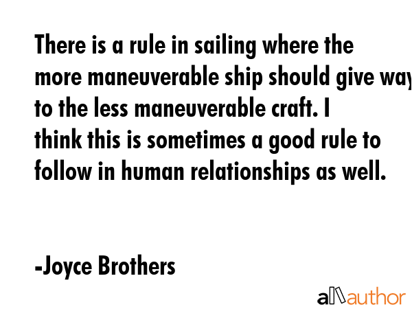 There is a rule in sailing where the more maneuverable ship should give way to the less... - Joyce Brothers Quote GIF