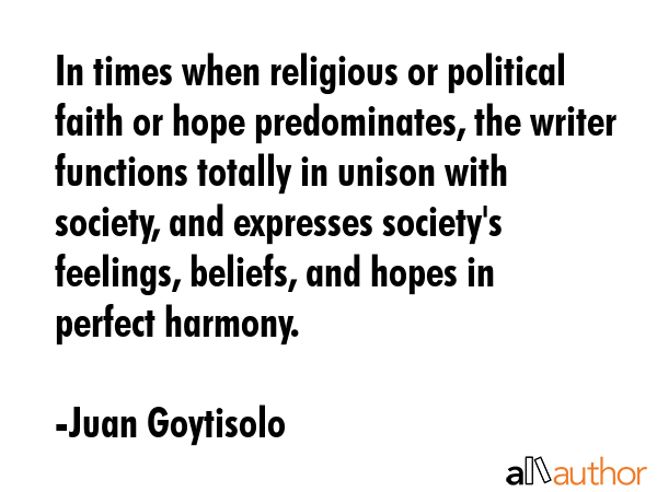 In times when religious or political faith or hope predominates, the writer functions totally in... - Juan Goytisolo Quote GIF
