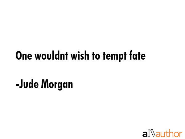 One wouldnt wish to tempt fate - Jude Morgan Quote GIF