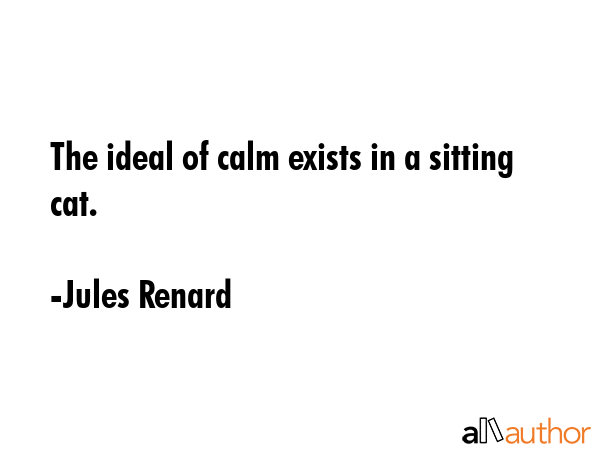 The ideal of calm exists in a sitting cat. - Jules Renard Quote GIF