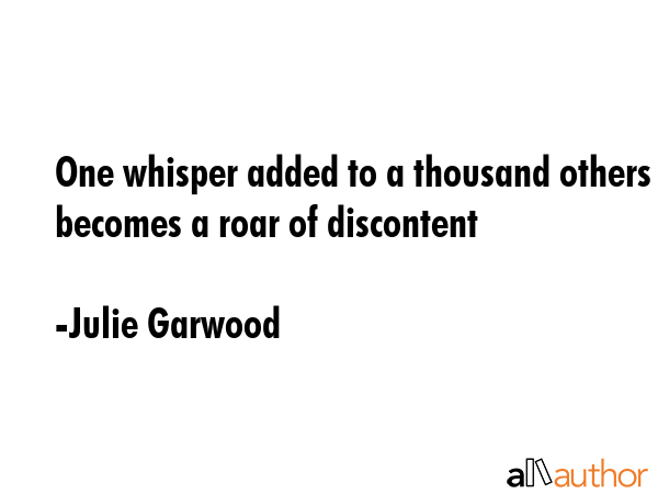 One whisper added to a thousand others becomes a roar of discontent - Julie Garwood Quote GIF